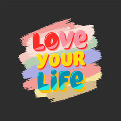 Love your life motivational quote t shirt design