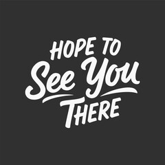 Hope to see you there retro typography t shirt