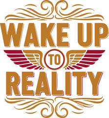 Wake up to reality winged emblem t shirt design