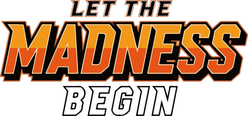 Let the madness begin bold retro typography t shirt
