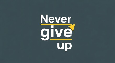 Inspirational motivational quote with the message 'Never give up' displayed in bold white text on a dark background, emphasizing perseverance and determination