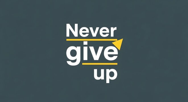 Inspirational motivational quote with the message 'Never give up' displayed in bold white text on a dark background, emphasizing perseverance and determination