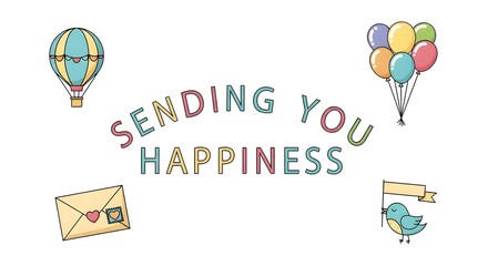 Colorful and cheerful illustration with balloons, a hot air balloon, an envelope with a heart, a bird, and the message 'Sending You Happiness' in playful letters