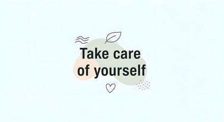Inspirational message encouraging self-care with a simple design featuring soft colors and minimalistic elements to promote wellness and mindfulness