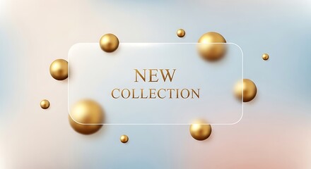 Elegant new collection announcement with golden spheres and a frosted glass frame on a soft gradient background