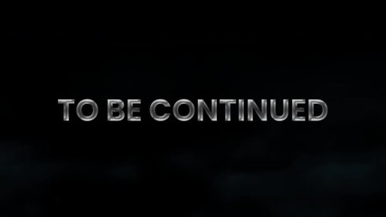 to be continued text in a 3D metal style. Animated typography with a shiny, luxurious finish isolated on a fog background for a business presentation, 4K animation - Powered by Adobe