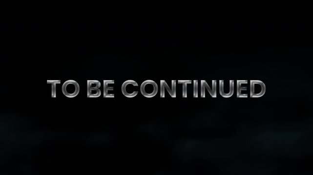 to be continued text in a 3D metal style. Animated typography with a shiny, luxurious finish isolated on a fog background for a business presentation, 4K animation