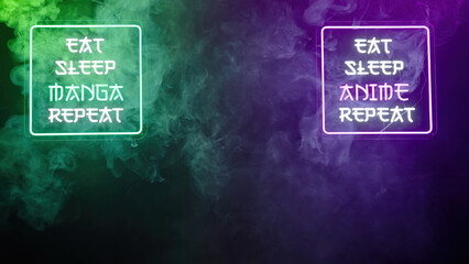Two neon text signs Eat Sleep Manga Repeat and Eat Sleep Anime Repeat on black background in smoke