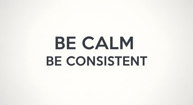 A minimalistic and motivational poster with the message 'Be Calm Be Consistent' displayed in bold black text on a plain white background