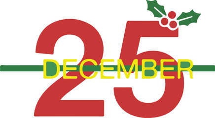 Vector graphic of December 25th with holly berries and green leaves symbolizing the festive Christmas holiday celebration.