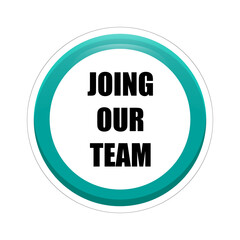 Joining our team text. Recruitment button symbol. Company slogan emblem. Vector communication illustration.