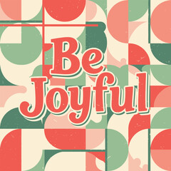 Naklejka premium Be Joyful Retro Holiday Greeting with Geometric Pattern.