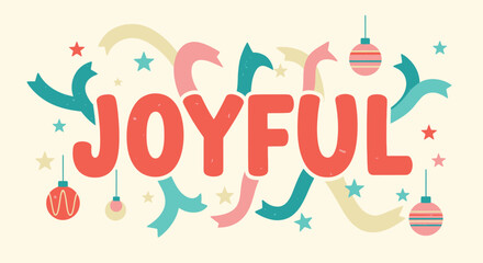 Joyful word art with festive decorations and ribbons.