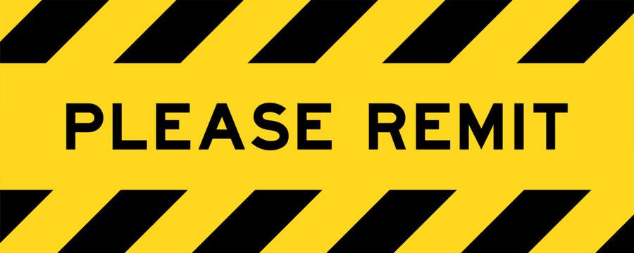 Yellow and black color with line striped label banner with word please remit