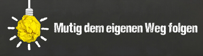 Mutig dem eigenen Weg folgen