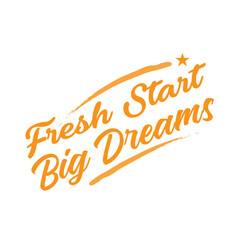 Inspirational typography design with the quote “Fresh Start Big Dreams,” perfect for motivational t-shirts, posters, and digital prints symbolizing positivity, ambition, and new beginnings.