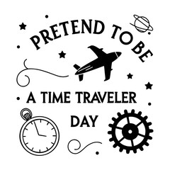 PRETEND TO BE A TIME TRAVELER DAY vector illustration  © tanvir