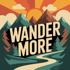 Embrace the spirit of adventure and exploration with the inspiring message wander more set against a vibrant retro style mountain landscape at sunrise