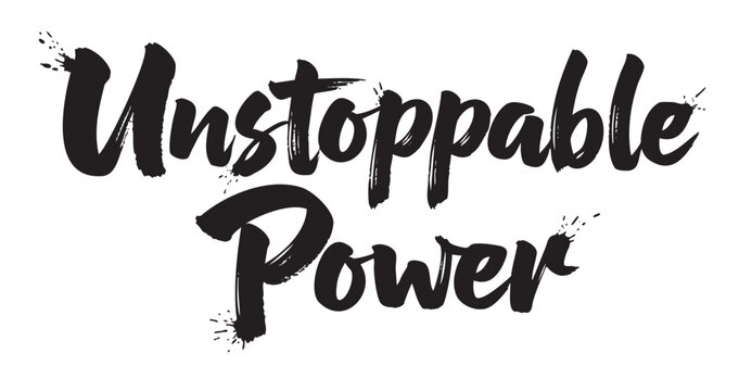 Bold black brushstroke lettering spelling "unstoppable power" conveys strength and determination.