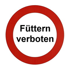Rundes Schild mit rotem Rand und der Aufschrift "F&uuml;ttern verboten"	