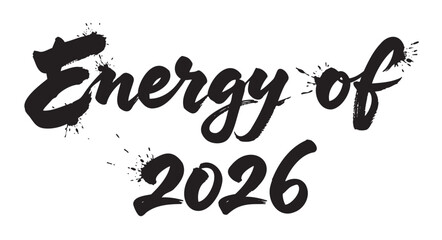Bold black text reading "energy of 2026" in dynamic, brushstroke-style font with ink splatters on a white background.