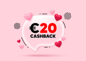 Cashback glass speech bubble. Social media concept. 20 Eur cashback. Money back offer sign. Cash back promo symbol. 3d hearts love speech bubble. Vector