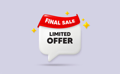Limited offer chat speech bubble. Final sale flag ribbon. Limited offer tag. Special promo sign. Sale promotion symbol. 3d sparkle stars speech bubble. Vector