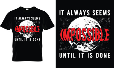 It Always Seems Impossible  T-Shirt Design