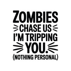 Obraz premium Funny zombies chase us im tripping you nothing personal halloween quote t shirt design