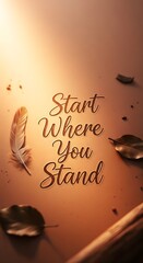 Inspirational quote on a warm-toned background with floating feathers and leaves encouraging new beginnings and personal growth