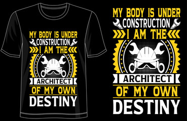 My Body Is Under Construction I Am The Architect Of My Own Destiny Empowering Typography T-Shirt Design, Workout Motivation Tee, Fitness Journey Shirt, Self Discipline Gift