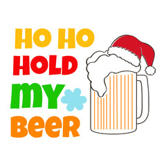 Ho ho hold my beer funny christmas celebration beer mug design