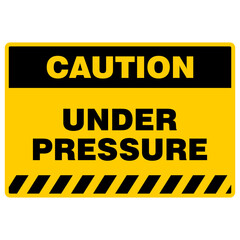 Caution, Under Pressure, yellow sign vector