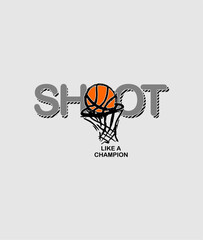 BASKETBALL Shoot Like A Champion design sport vector illustration