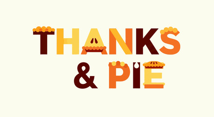 Thanks and Pie Modern Geometric Typography. Flat Thanksgiving Vector Poster
