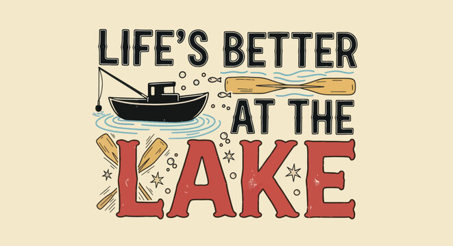 Life is Better at the Lake Fishing Boat and Oars.