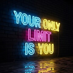 Colorful neon sign displaying the motivational message 'Your Only Limit Is You' against a dark brick wall background