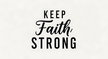 Inspirational quote with the message 'Keep Faith Strong' written in bold and stylish typography on a plain white background