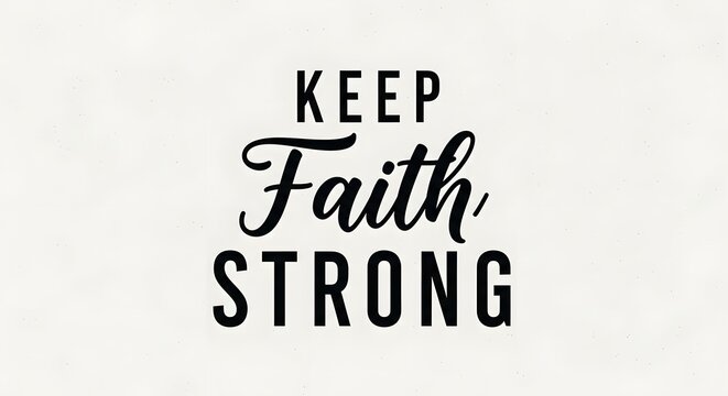Inspirational quote with the message 'Keep Faith Strong' written in bold and stylish typography on a plain white background