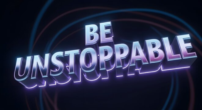 A vibrant neon sign displays the motivational phrase 'BE UNSTOPPABLE' in bold, glowing letters with dynamic light trails and a dark background, creating an inspiring and energetic visual effect - Powered by Adobe