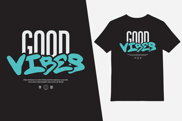 Good Vibes Typography Streetwear T-shirt Design