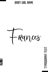 Frances   -Girl Name Cursive Hand Lettering Typography Vector Template