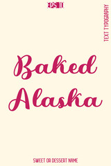 Baked Alaska  - Pretty Sweet Dessert Name Stylish Cursive Typography Text Vector