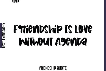 Friendship Is Love Without Agenda  -Friendship Quote Cursive Calligraphy Hand Lettering Vector