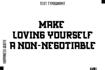 Make Loving Yourself A Non-Negotiable  -Self-Love Modern Bold Typography Text Quote Vector Design