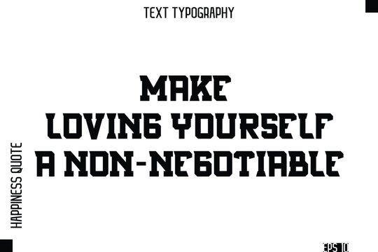 Make Loving Yourself A Non-Negotiable  -Self-Love Modern Bold Typography Text Quote Vector Design