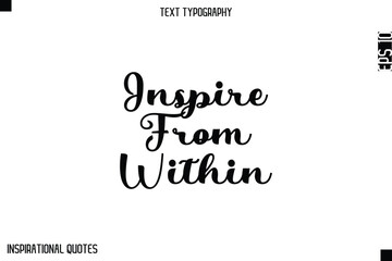 Inspire From Within  -Elegant Cursive Calligraphy Typography Text