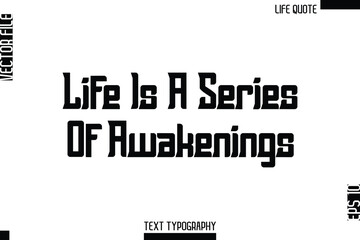Life Is A Series Of Awakenings  -Minimalist Life Quote Modern Bold Calligraphy Text EPS Vector
