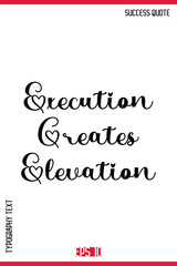 Fototapeta premium Execution Creates Elevation – Motivational Saying Typography Text Lettering Poster