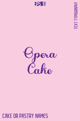 Opera Cake   -Sweet Delight Cake Typography Text Lettering Design